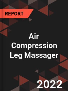 Air Compression Leg Massager Market