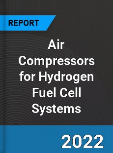 Air Compressors for Hydrogen Fuel Cell Systems Market
