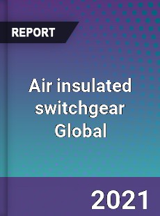 Air insulated switchgear Global Market