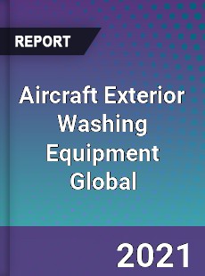 Aircraft Exterior Washing Equipment Market