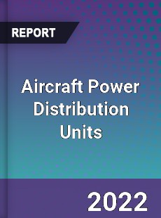 Aircraft Power Distribution Units Market