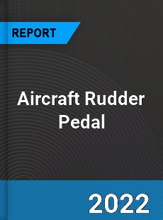 Aircraft Rudder Pedal Market