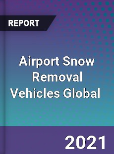 Airport Snow Removal Vehicles Market