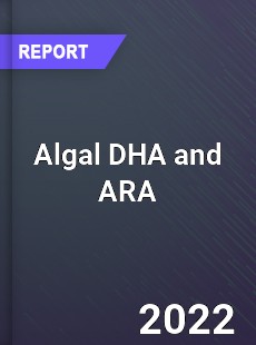 Algal DHA and ARA Market
