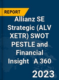 Allianz SE Strategic SWOT PESTLE and Financial Insight A 360 Review