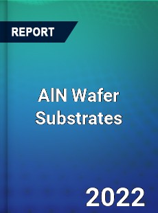 AlN Wafer Substrates Market