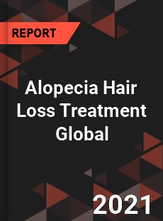 Alopecia Hair Loss Treatment Global Market