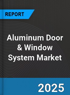 Aluminum Door & Window System Market