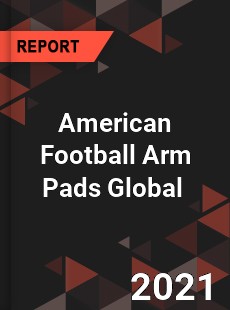 American Football Arm Pads Market