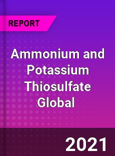 Ammonium and Potassium Thiosulfate Global Market