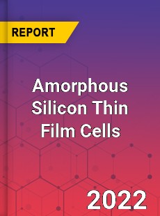 Amorphous Silicon Thin Film Cells Market