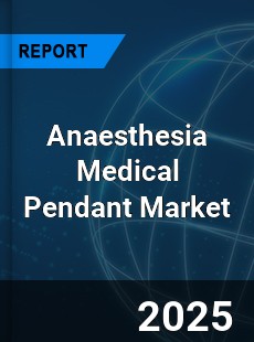 Anaesthesia Medical Pendant Market