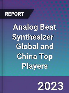 Analog Beat Synthesizer Global and China Top Players Market