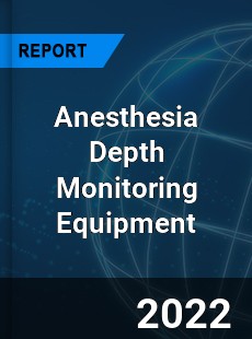Anesthesia Depth Monitoring Equipment Market