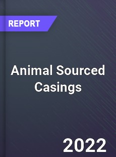 Animal Sourced Casings Market