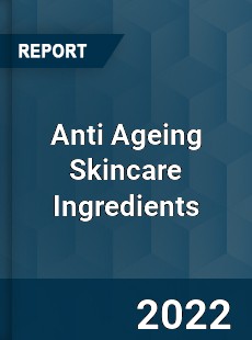 Anti Ageing Skincare Ingredients Market