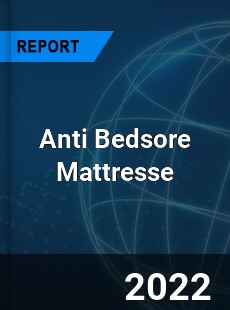 Anti Bedsore Mattresse Market