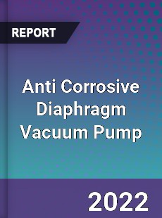 Anti Corrosive Diaphragm Vacuum Pump Market