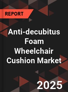 Anti decubitus Foam Wheelchair Cushion Global and China Top Players Market
