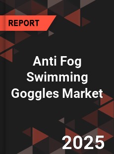 Anti Fog Swimming Goggles Market