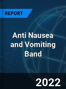 Anti Nausea and Vomiting Band Market