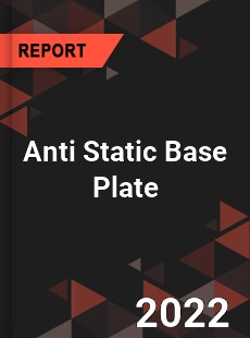 Anti Static Base Plate Market