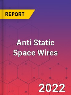 Anti Static Space Wires Market
