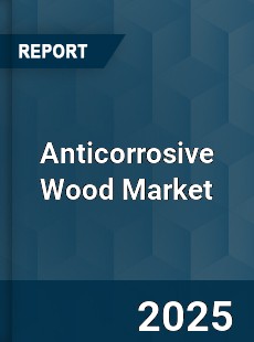 Anticorrosive Wood Global Market