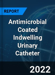 Antimicrobial Coated Indwelling Urinary Catheter Market