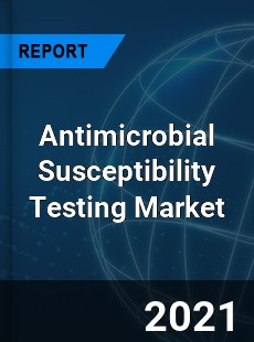 Antimicrobial Susceptibility Testing Market
