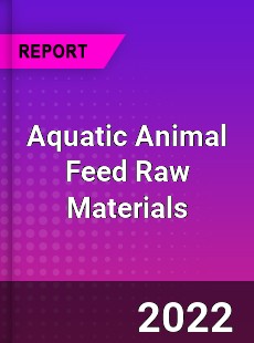 Aquatic Animal Feed Raw Materials Market