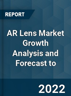 AR Lens Market Growth Analysis and Forecast to