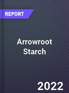 Arrowroot Starch Market