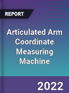 Articulated Arm Coordinate Measuring Machine Market