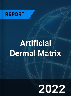 Artificial Dermal Matrix Market
