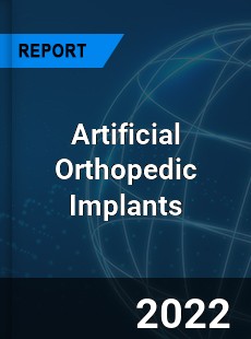 Artificial Orthopedic Implants Market