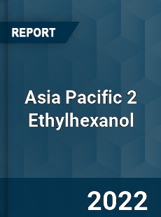Asia Pacific 2 Ethylhexanol Market