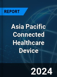 Asia Pacific Connected Healthcare Device Market