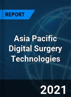 Asia Pacific Digital Surgery Technologies Market