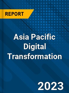 Asia Pacific Digital Transformation Market