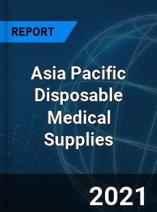 Asia Pacific Disposable Medical Supplies Market