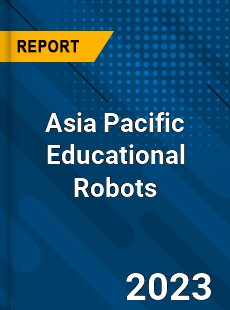 Asia Pacific Educational Robots Market