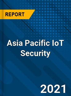 Asia Pacific IoT Security Market