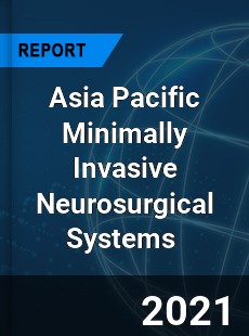Asia Pacific Minimally Invasive Neurosurgical Systems Market
