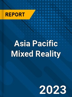 Asia Pacific Mixed Reality Market