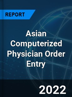Asian Computerized Physician Order Entry Market