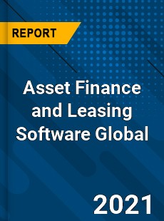 Asset Finance and Leasing Software Market