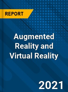 Augmented Reality and Virtual Reality Market