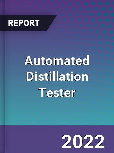 Automated Distillation Tester Market