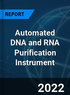 Automated DNA and RNA Purification Instrument Market